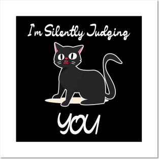 I'm Silently Judging You Funny Sarcastic For Cat lovers Posters and Art